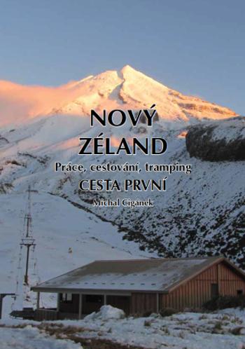Nový Zéland – Práce, cestování, tramping – Cesta první - Michal Cigánek - e-kniha