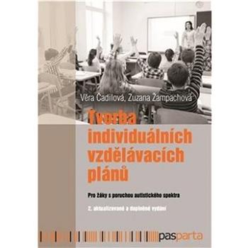 Tvorba individuálních vzdělávacích plánů: Pro žáky s poruchami autistického spektra (978-80-88290-68-1)