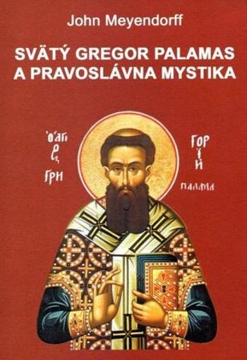 Svätý Gregor Palamas a pravoslávna mystika - Meyendorff John