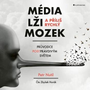 Média, lži a příliš rychlý mozek - Horák Zbyšek - audiokniha