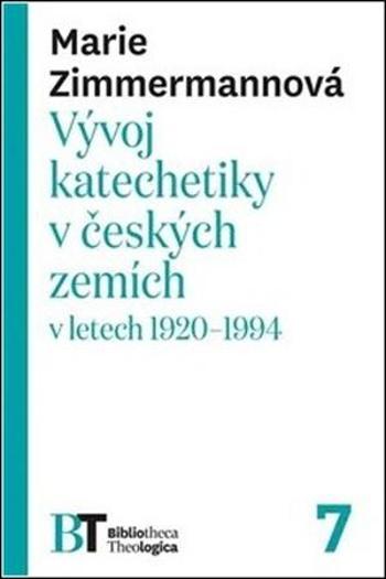 Vývoj katechetiky v českých zemích v letech 1920–1994 - Zimmermannová Marie