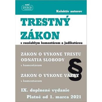 Trestný zákon s rozsiahlym komentárom a judikatúrou: IX. doplnené vydanie platné od 1. marca 2021 (978-80-89350-94-0)