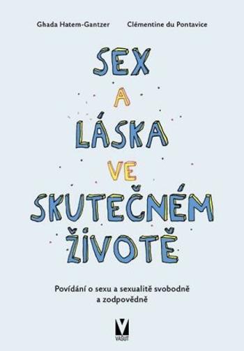 Sex a láska ve skutečném životě - Ghada Hatem-Gantzer, Clémentine de Pontavice