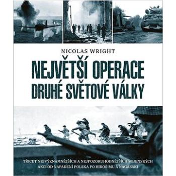 Největší operace druhé světové války  (978-80-242-7431-7)