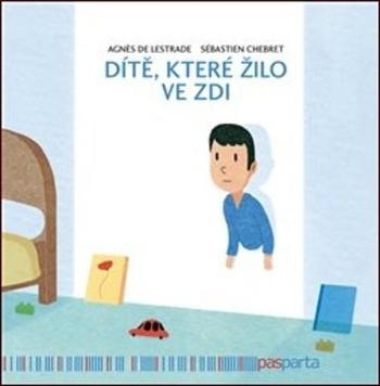 Dítě, které žilo ve zdi - Chebret Sébastien