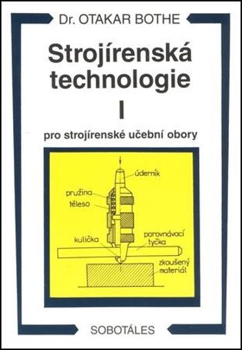 Strojírenská technologie I pro strojírenské učební obory - Bothe Otakar