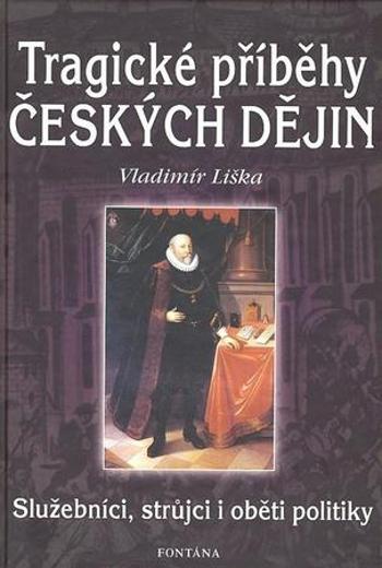 Tragické příběhy českých dějin - Liška Vladimír