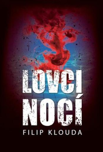 Lovci nocí - Filip Klouda