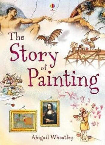 Story Of Painting - Fiona Patchettová, Abigail Wheatley