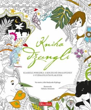 Kniha džunglí, klasická pohádka a kouzelné omalovánky - Fabianis Valeria Manferto de