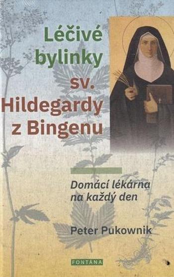 Léčivé bylinky sv. Hildegardy z Bingenu - Pukownik Peter