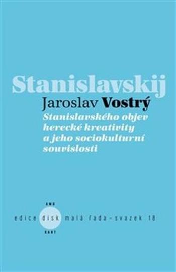 Stanislavského objev herecké kreativity a jeho sociokulturní souvislosti - Vostrý Jaroslav