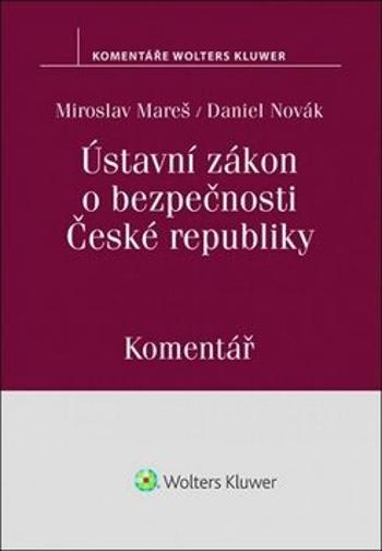 Ústavní zákon o bezpečnosti České republiky - Miroslav Mareš, Daniel Novák