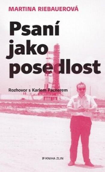 Psaní jako posedlost - Karel Pacner, Martina Riebauerová