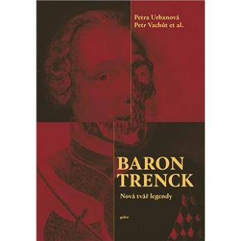 Baron Trenck: Nová tvář legendy (978-80-7492-507-8)