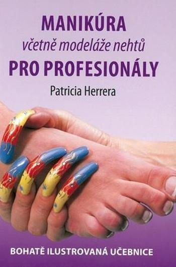 Manikúra včetně nehtové modeláže pro profesionály - Herrera Patricia