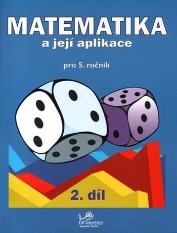 Matematika a její aplikace pro 5. ročník 2. díl - Olšáková Věra