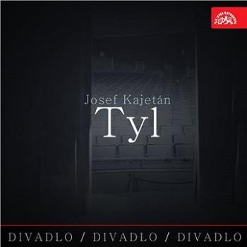 Divadlo, divadlo, divadlo Josef Kajetán Tyl