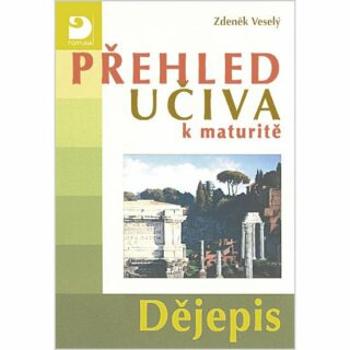 Přehled učiva k maturitě – dějepis - Zdeněk Veselý