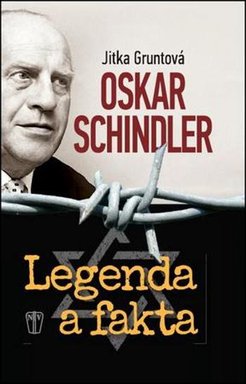 Oskar Schindler Legenda a fakta - Gruntová Jitka