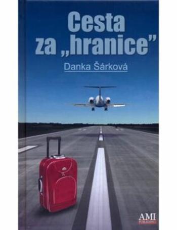 Cesta za hranice - Danka Šárková