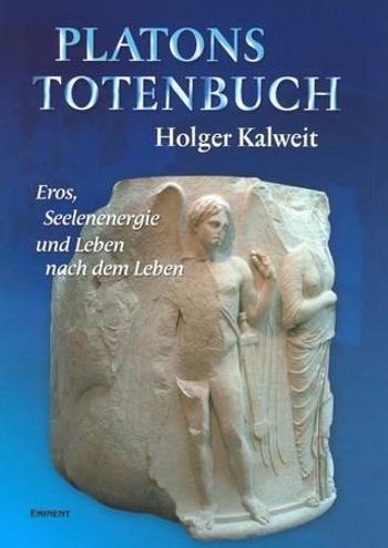 Platons Totenbuch - Kalweit Holger