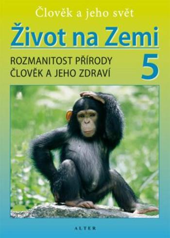 Život na Zemi 5 - Přírodověda pro 5. ročník ZŠ (původní vydání) - Helena Kholová