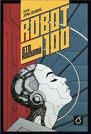 Robot 100 - kolektiv autorů, Jonáš Ledecký, Jitka Čejková