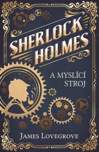 Sherlock Holmes a myslící stroj - James Lovegrove - e-kniha
