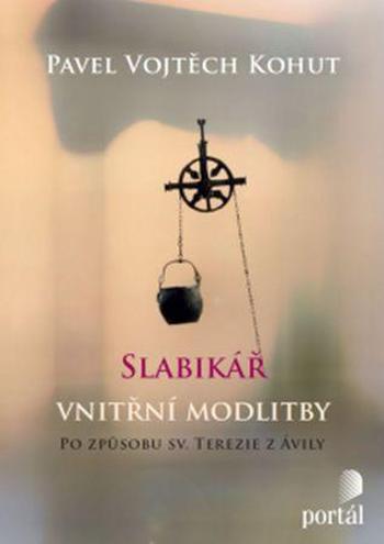 Slabikář vnitřní modlitby - Kohut Pavel Vojtěch