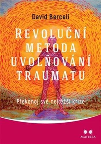 Revoluční metoda uvolňování traumatu - Berceli David