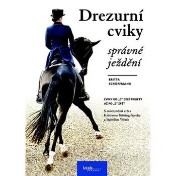 Drezurní cviky Správné ježdění: S mistryněmi světa Kristinou Bröring-Sprehe a Isabellou Werth (978-80-209-0429-4)