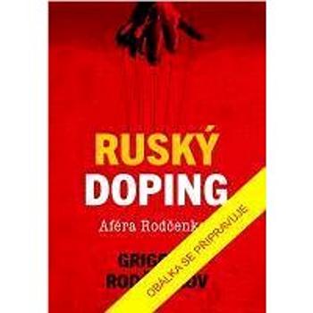 Ruský doping: Jak jsem zničil Putinovo tajné dopingové impérium (978-80-242-7458-4)