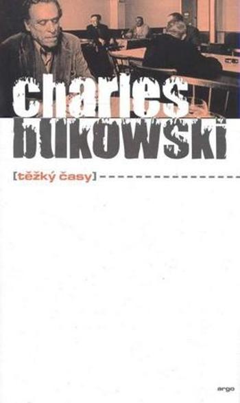 Těžký časy - Bukowski Charles