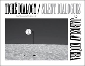Tiché dialogy Silent Dialogues Jaroslav Kučera - Mrázková Daniela