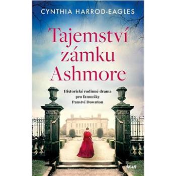 Tajemství zámku Ashmore: Historické rodinné drama pro fanoušky Panství Downton (978-80-249-4699-3)