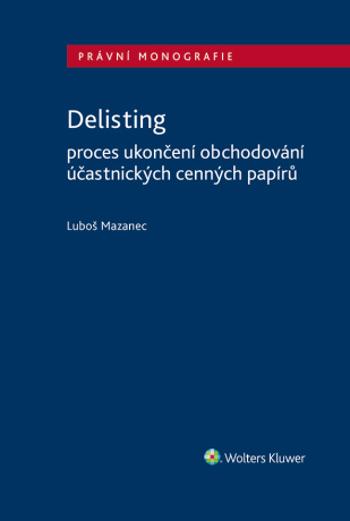 Delisting - Proces ukončení obchodování účastnických cenných papírů - Luboš Mazanec - e-kniha