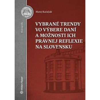 Vybrané trendy vo výbere daní a možnosti ich právnej reflexie na Slovensku (978-80-8168-643-6)