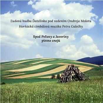 HCM Petra Galečky, LH Ďatelin: Spod Poľany a Javoriny - CD (2664603-2)