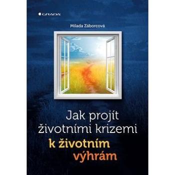 Jak projít životními krizemi k životním výhrám (978-80-271-0450-5)