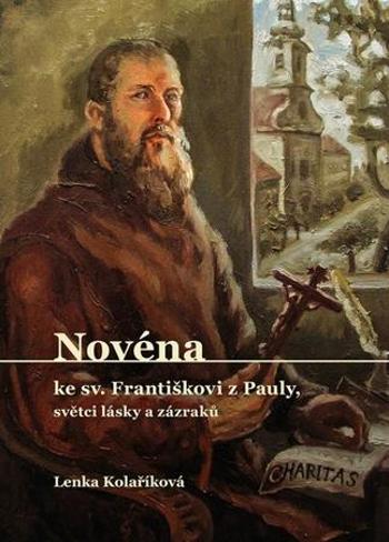 Novéna ke sv. Františkovi z Pauly, světci lásky a zázraků - Kolaříková Lenka