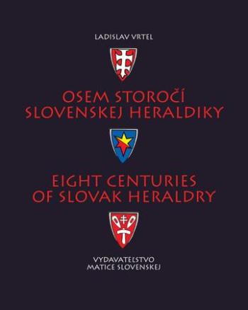 Osem storočí slovenskej heraldiky - Vrteľ Ladislav