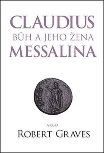 Claudius bůh a jeho žena Messalina - Graves Robert