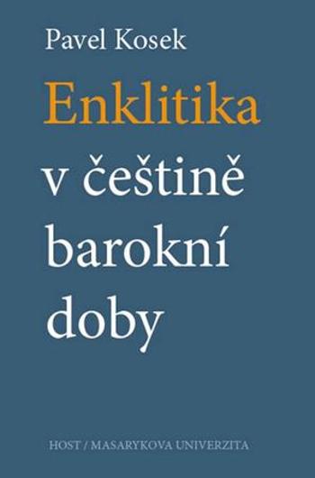 Enklitika v češtině barokní doby - Kosek Pavel