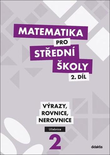 Matematika pro střední školy 2.díl Učebnice - Škaroupková Blanka