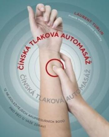 Čínská tlaková automasáž - Laurent Turlin, Alix Lefief-Delcourt