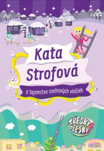 Kata Strofová a tajomstvo snehových vločiek - Strofová Kata