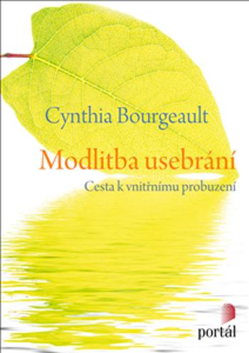Modlitba usebrání - Bourgeault, Cynthia