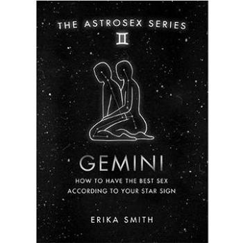 Astrosex: Gemini: How to have the best sex according to your star sign (9781398701984)