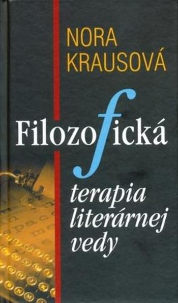 Filozofická terapia literárnej vedy - Krausová Nora